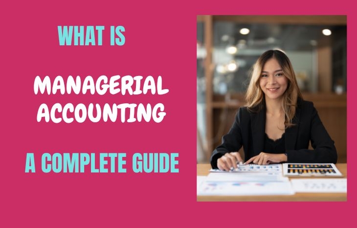 What Is Managerial Accounting: A Complete Guide